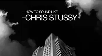 Deep House/Minimal风格编曲混音教程 Sonic Academy How To Sound Like Chris Stussy with P-LASK TUTORiAL (Full Release)-FANTASTiC